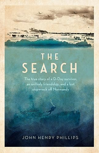 Beispielbild fr The Search: The true story of a D-Day survivor, an unlikely friendship, and a lost shipwreck off Normandy zum Verkauf von WorldofBooks