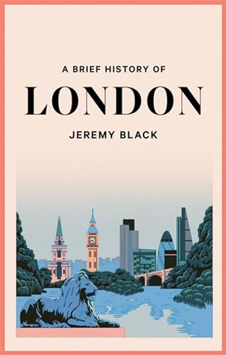 Imagen de archivo de A Brief History of London: The International City (Brief Histories) a la venta por PlumCircle