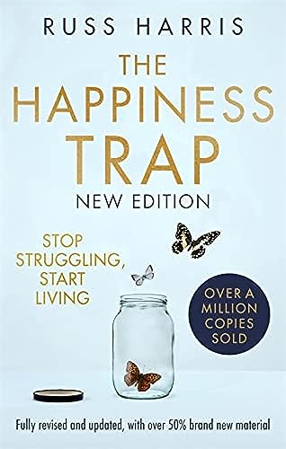 Beispielbild fr The Happiness Trap 2nd Edition: Stop Struggling, Start Living zum Verkauf von Monster Bookshop