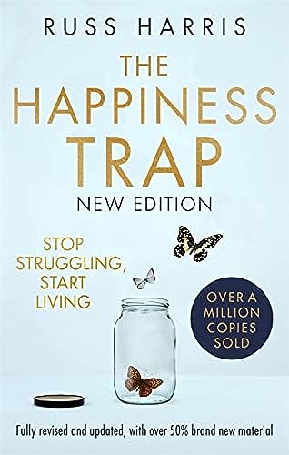Stock image for The Happiness Trap 2nd Edition: Stop Struggling, Start Living for sale by Monster Bookshop