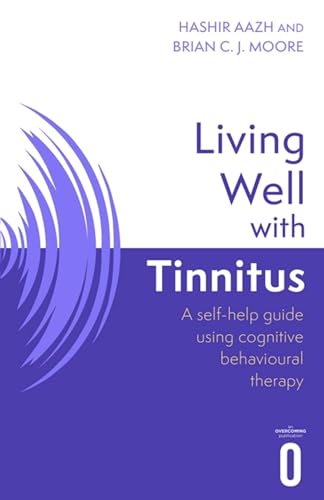 Stock image for Living Well with Tinnitus : A Self-Help Guide Using Cognitive Behavioural Techniques for sale by Better World Books