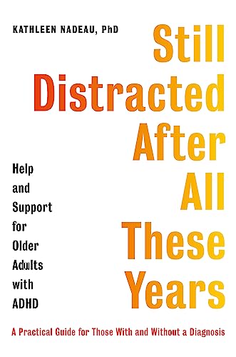 Stock image for Still Distracted After All These Years: Help and Support for Older Adults with ADHD for sale by WorldofBooks