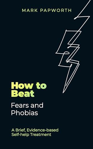 Beispielbild fr How to Beat Fears and Phobias zum Verkauf von Blackwell's
