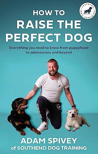 Beispielbild fr How to Raise the Perfect Dog: Everything you need to know from puppyhood to adolescence and beyond zum Verkauf von WorldofBooks