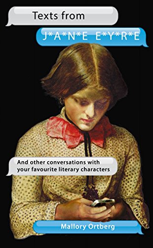 Stock image for Texts from Jane Eyre: And Other Conversations with Your Favourite Literary Authors for sale by Hippo Books