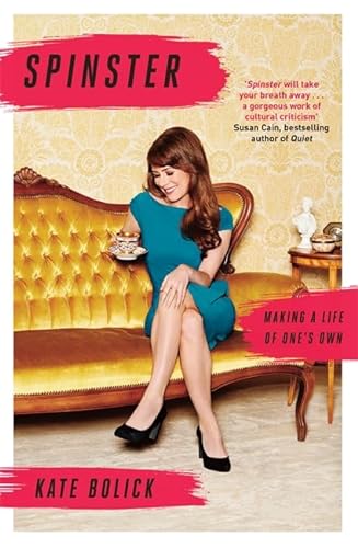 9781472151728: Spinster: Making a Life of One's Own