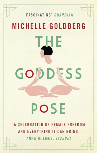 9781472152060: The Goddess Pose: The Audacious Life of Indra Devi, the Woman Who Helped Bring Yoga to the West [Paperback] [Apr 06, 2017] Michelle Goldberg