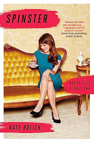 9781472152077: Spinster: Making a Life of One's Own