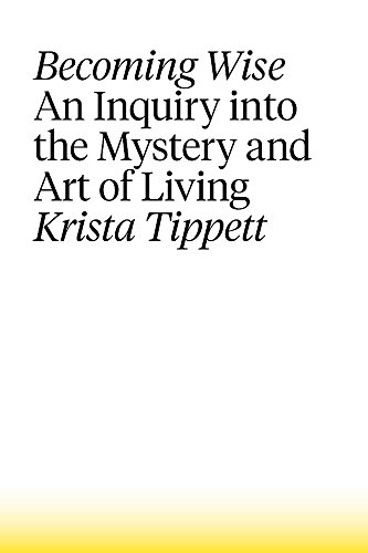 Imagen de archivo de Becoming Wise: An Inquiry into the Mystery and the Art of Living a la venta por ThriftBooks-Atlanta