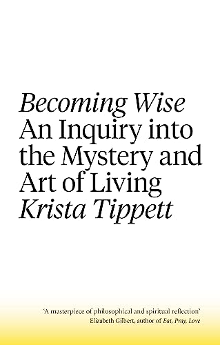 Beispielbild fr Becoming Wise: An Inquiry into the Mystery and the Art of Living zum Verkauf von Zoom Books Company