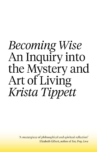 Imagen de archivo de Becoming Wise: An Inquiry into the Mystery and the Art of Living a la venta por Zoom Books Company