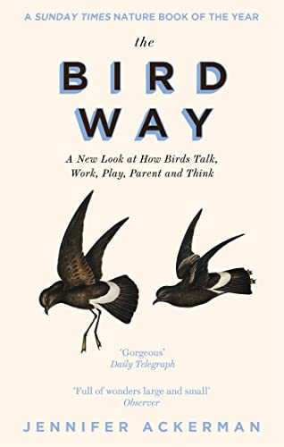 Stock image for The Bird Way: A New Look at How Birds Talk, Work, Play, Parent, and Think for sale by WYEMART LIMITED