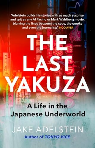 Stock image for The Last Yakuza: A Life in the Japanese Underworld for sale by WorldofBooks