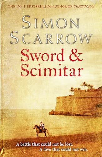 9781472201904: Sword and Scimitar: A fast-paced historical epic of bravery and battle