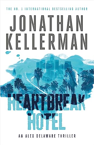 9781472206527: Heartbreak Hotel (Alex Delaware series, Book 32): A twisting psychological thriller