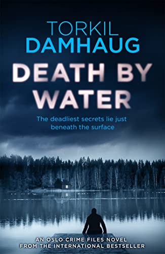 Stock image for Death By Water (Oslo Crime Files 2): An atmospheric, intense thriller you won't forget for sale by Bookmans