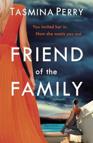 9781472208569: Friend of the Family: You invited her in. Now she wants you out. The gripping page-turner you don't want to miss.