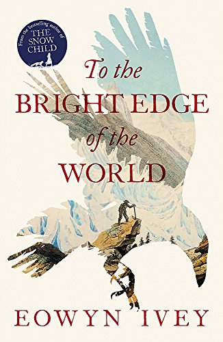 Stock image for To the Bright Edge of the World for sale by ThriftBooks-Dallas