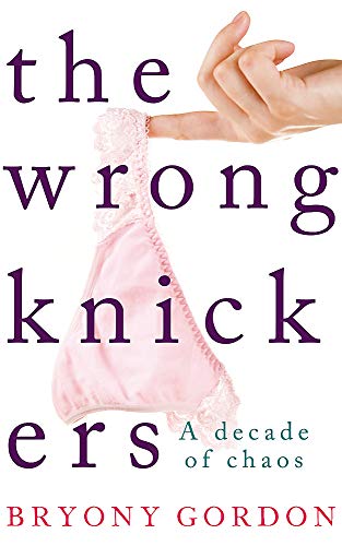 Beispielbild fr The Wrong Knickers - A Decade of Chaos zum Verkauf von WorldofBooks