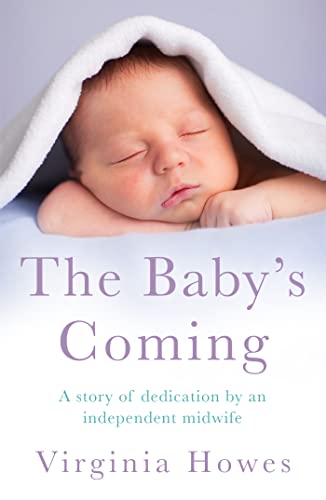 Stock image for The Baby's Coming: A Story of Dedication by an Independent Midwife for sale by WorldofBooks