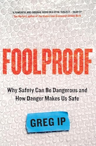 Stock image for Foolproof : Why Safety Can Be Dangerous and How Danger Makes Us Safe for sale by Better World Books Ltd
