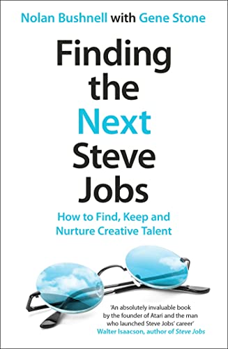 Imagen de archivo de Finding the Next Steve Jobs: How to Find, Keep and Nurture Creative Talent [Paperback] [Sep 30, 2013] Nolan Bushnell a la venta por Book Deals