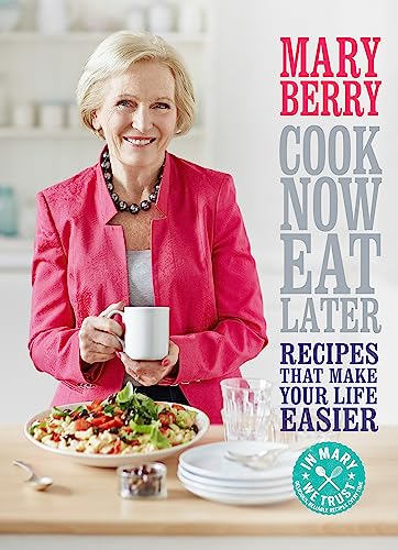 Imagen de archivo de Cook Now, Eat Later: Recipes That Make Your Life Easier a la venta por WorldofBooks