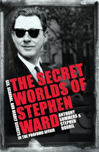 Imagen de archivo de The Secret Worlds of Stephen Ward: Sex, Scandal and Deadly Secrets in the Profumo Affair a la venta por WorldofBooks