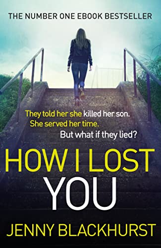 9781472218964: How I Lost You: 'Utterly gripping' Clare Mackintosh