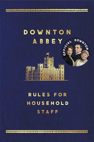 Downton Abbey: Rules For Household Staff (SCARCE FIRST HARDBACK EDITION, FIRST PRINTING SIGNED BY...