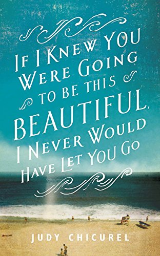 Beispielbild fr If I Knew You Were Going To Be This Beautiful, I Never Would Have Let You Go zum Verkauf von Reuseabook