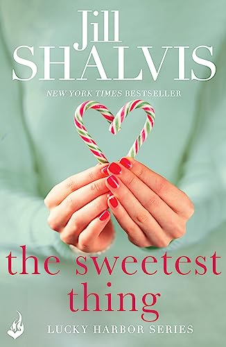 9781472222619: The Sweetest Thing: Another spellbinding romance from Jill Shalvis (Lucky Harbor)