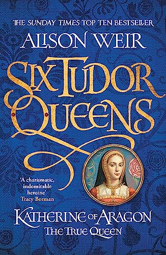 Stock image for Six Tudor Queens Katherine of Aragon The True Queen for sale by Merandja Books