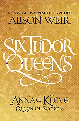 9781472227720: Six Tudor Queens: Anna of Kleve, Queen of Secrets: Six Tudor Queens 4