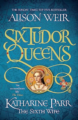 Stock image for Six Tudor Queens: Katharine Parr, The Sixth Wife: Six Tudor Queens 6 for sale by WorldofBooks