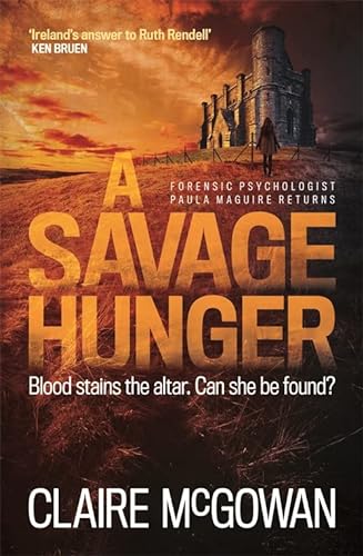 Imagen de archivo de A Savage Hunger (Paula Maguire 4): An Irish crime thriller of spine-tingling suspense a la venta por Books From California