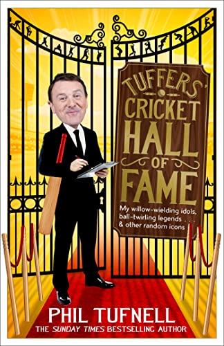 9781472229410: Tuffers' Cricket Hall of Fame: My willow-wielding idols, ball-twirling legends ... and other random icons