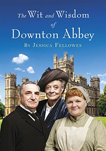 Stock image for The Wit and Wisdom of Downton Abbey for sale by SecondSale