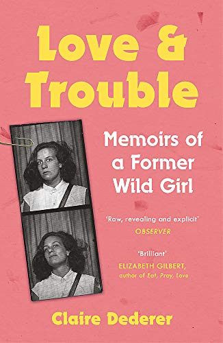 Beispielbild fr Love and Trouble: Memoirs of a Former Wild Girl zum Verkauf von AwesomeBooks