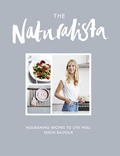 Beispielbild fr The Naturalista : Nourishing Recipes to Live Well zum Verkauf von Better World Books