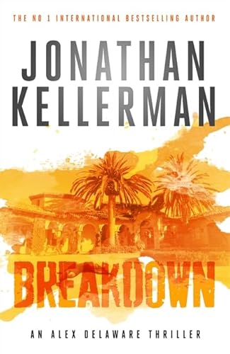 9781472232625: Breakdown (Alex Delaware series, Book 31): A thrillingly suspenseful psychological crime novel: An Alex Delaware Novel