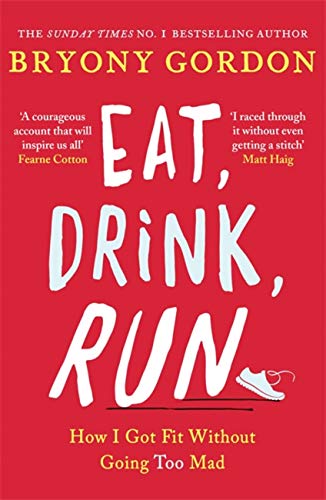 Stock image for Eat, Drink, Run.: How I Got Fit Without Going Too Mad for sale by ThriftBooks-Atlanta