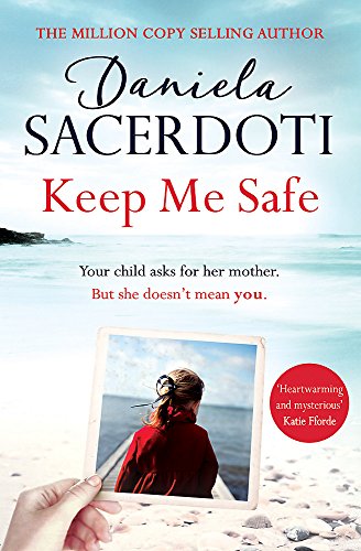 Stock image for Keep Me Safe: Be swept away by this breathtaking love story with a heartbreaking twist: A breathtaking love story from the author of THE ITALIAN VILLA for sale by WorldofBooks