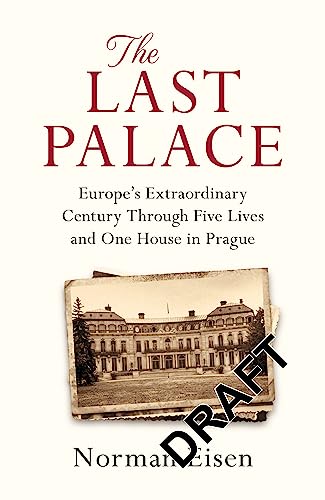 Stock image for The Last Palace: Europe's Extraordinary Century Through Five Lives and One House in Prague for sale by WorldofBooks