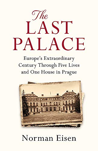 Beispielbild fr The Last Palace: Europes Extraordinary Century Through Five Lives and One House in Prague zum Verkauf von Friends of  Pima County Public Library