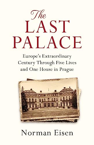 Imagen de archivo de The Last Palace: Europes Extraordinary Century Through Five Lives and One House in Prague a la venta por Friends of  Pima County Public Library