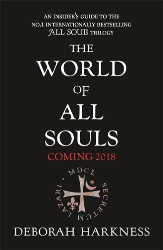 9781472237644: The World of All Souls: A Complete Guide to A Discovery of Witches, Shadow of Night and The Book of Life