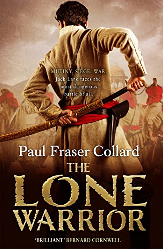 9781472237682: The Lone Warrior (Jack Lark, Book 4): Indian Rebellion, 1857