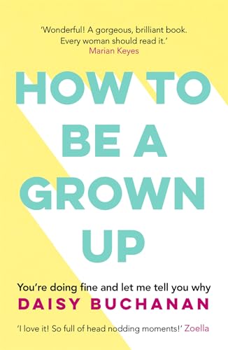 Beispielbild fr How to Be a Grown-Up zum Verkauf von WorldofBooks