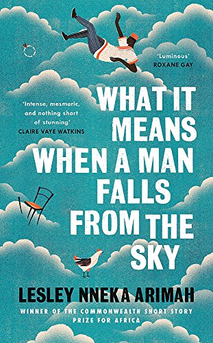 Beispielbild fr What It Means When A Man Falls From The Sky: The most acclaimed short story collection of the year: From the Winner of the Caine Prize for African Writing 2019 zum Verkauf von WorldofBooks